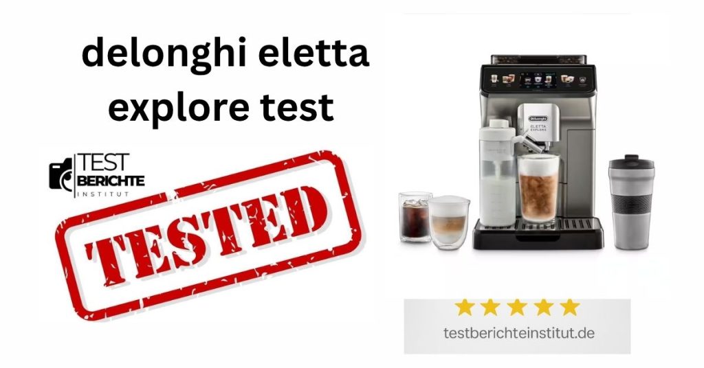 delonghi eletta explore test

